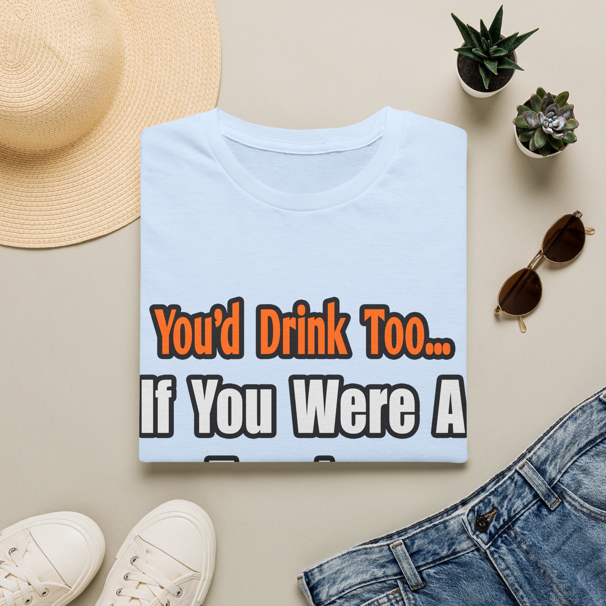 You'd Drink Too...Teacher - Unisex Softstyle T-Shirt