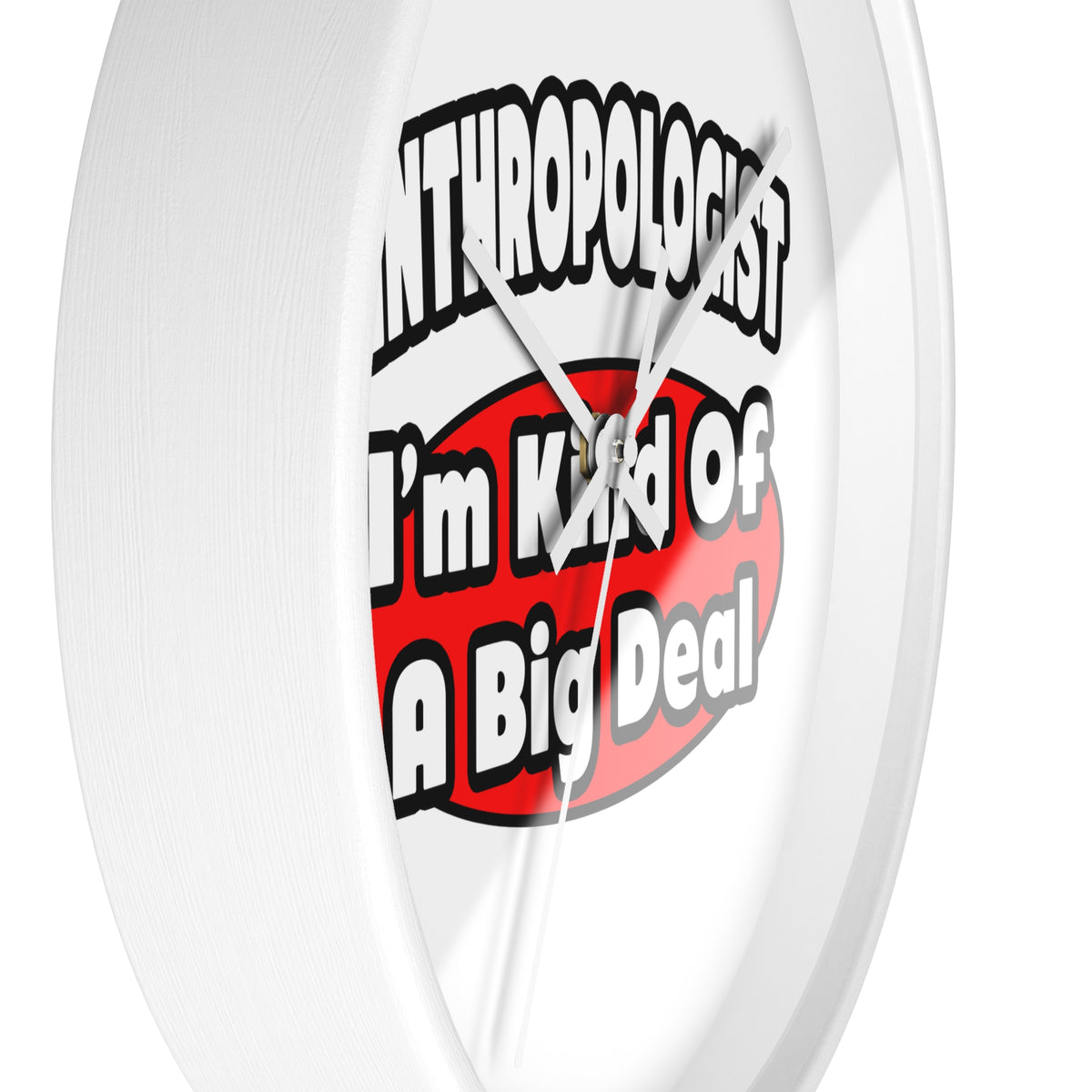 Anthropologist ... Big Deal - Wall Clock