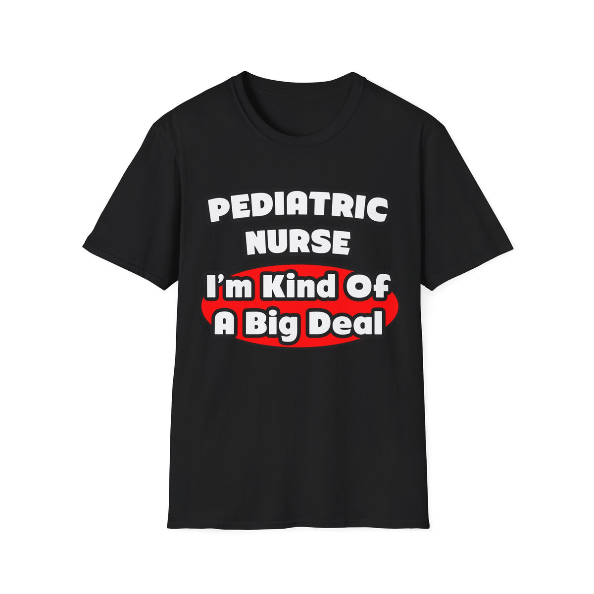 Pediatric Nurse...Big Deal - Unisex Softstyle T-Shirt