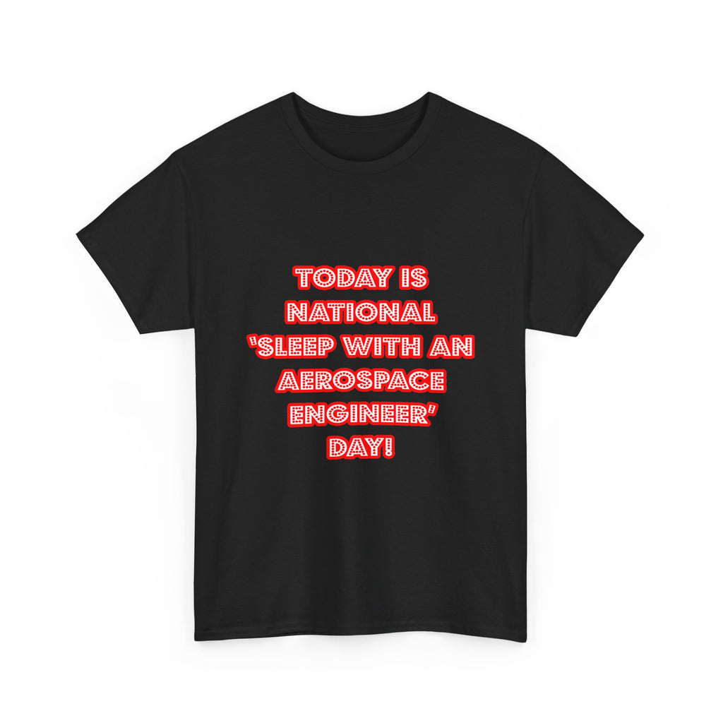 National 'Sleep With an Aerospace Engineer' Day - Unisex Heavy Cotton Tee