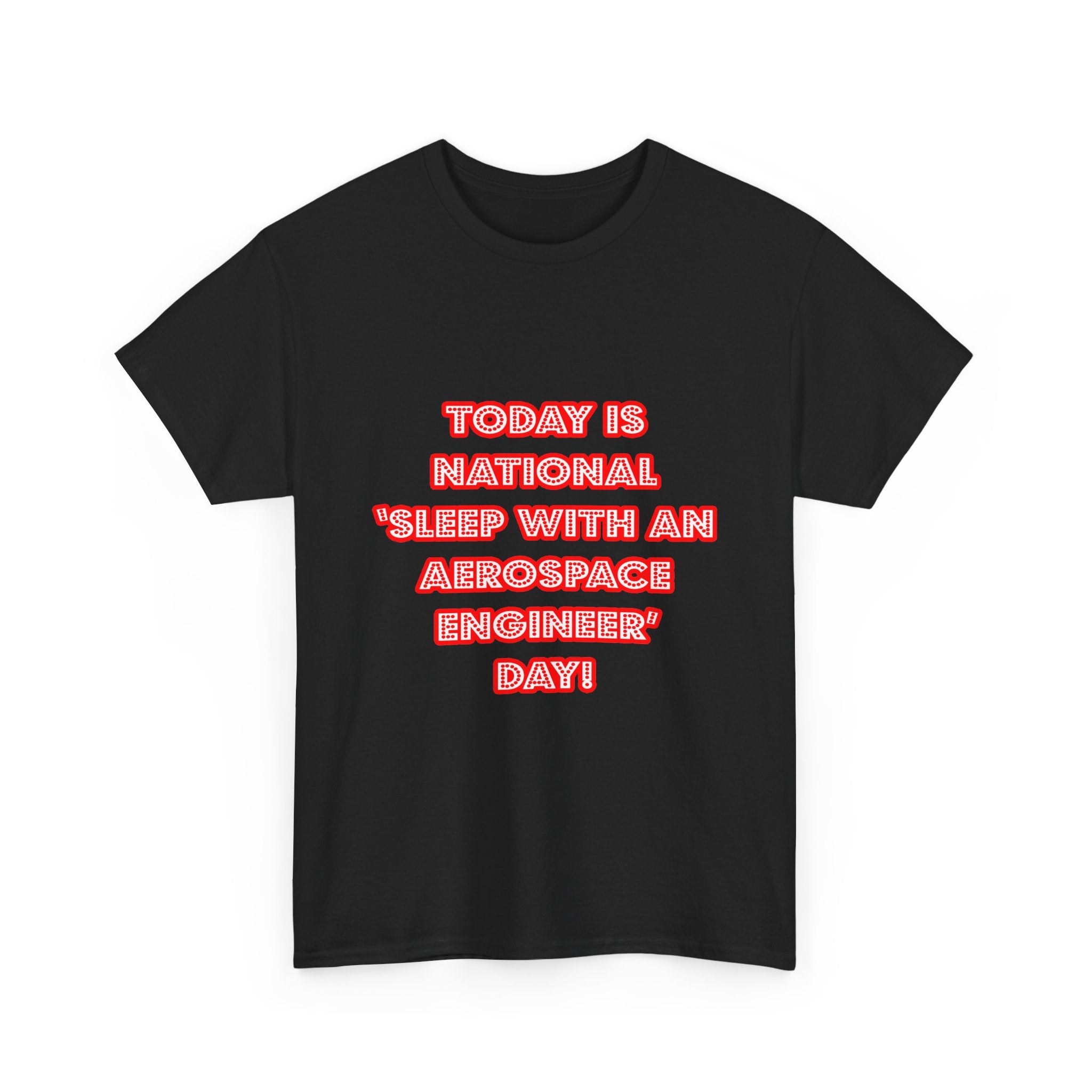 National 'Sleep With an Aerospace Engineer' Day - Unisex Heavy Cotton Tee
