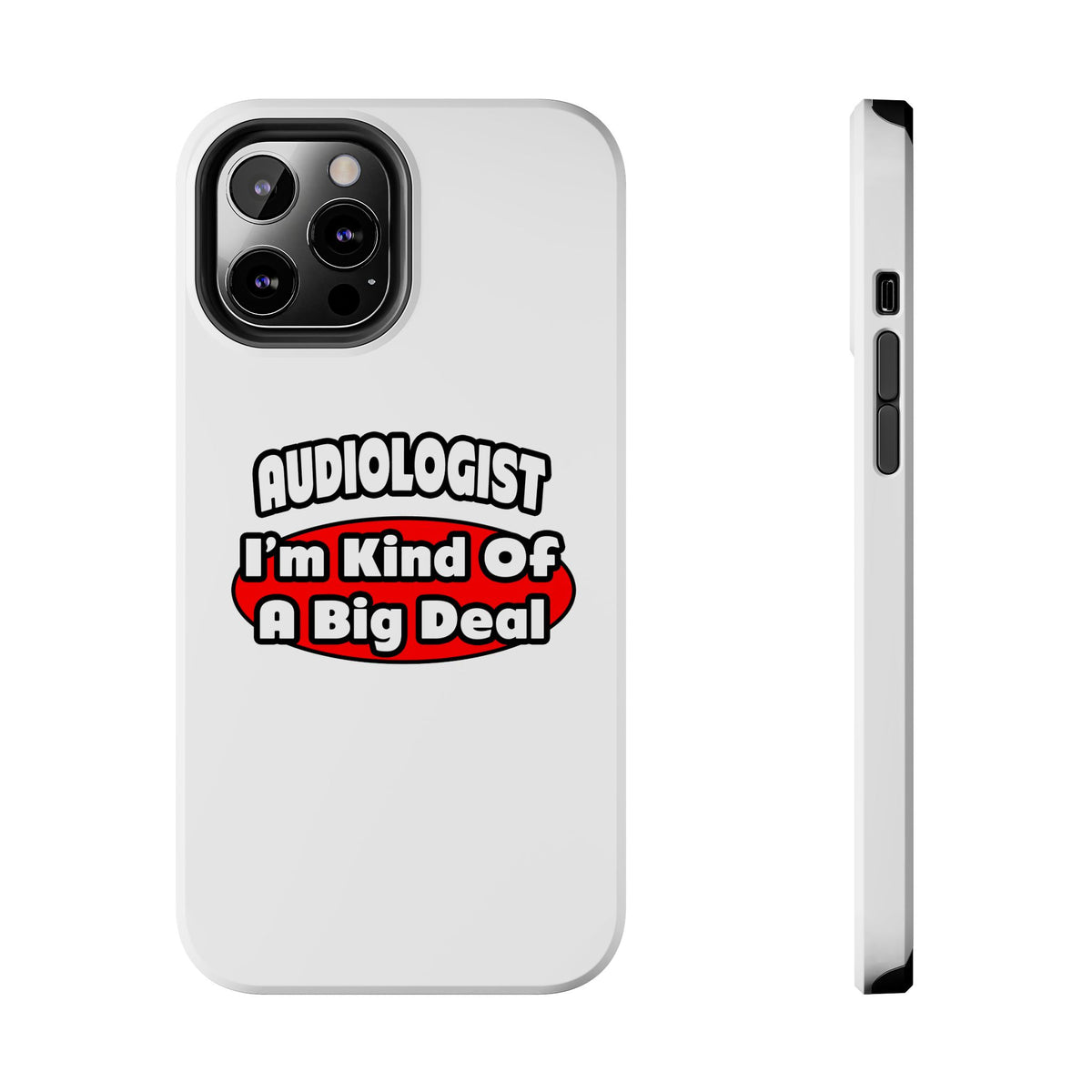 Audiologist...Big Deal - Tough Phone Cases