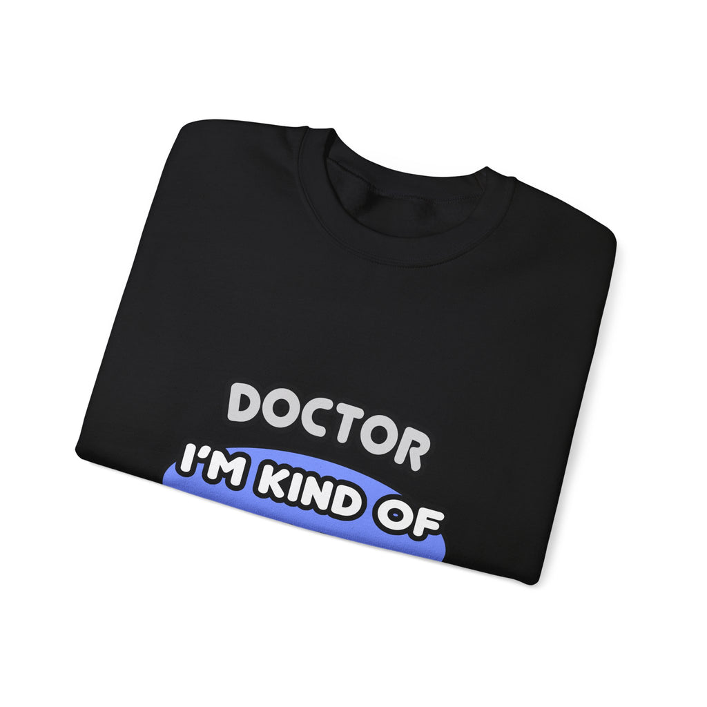 Doctor...Kind of a Big Deal - Unisex Heavy Blend™ Crewneck Sweatshirt