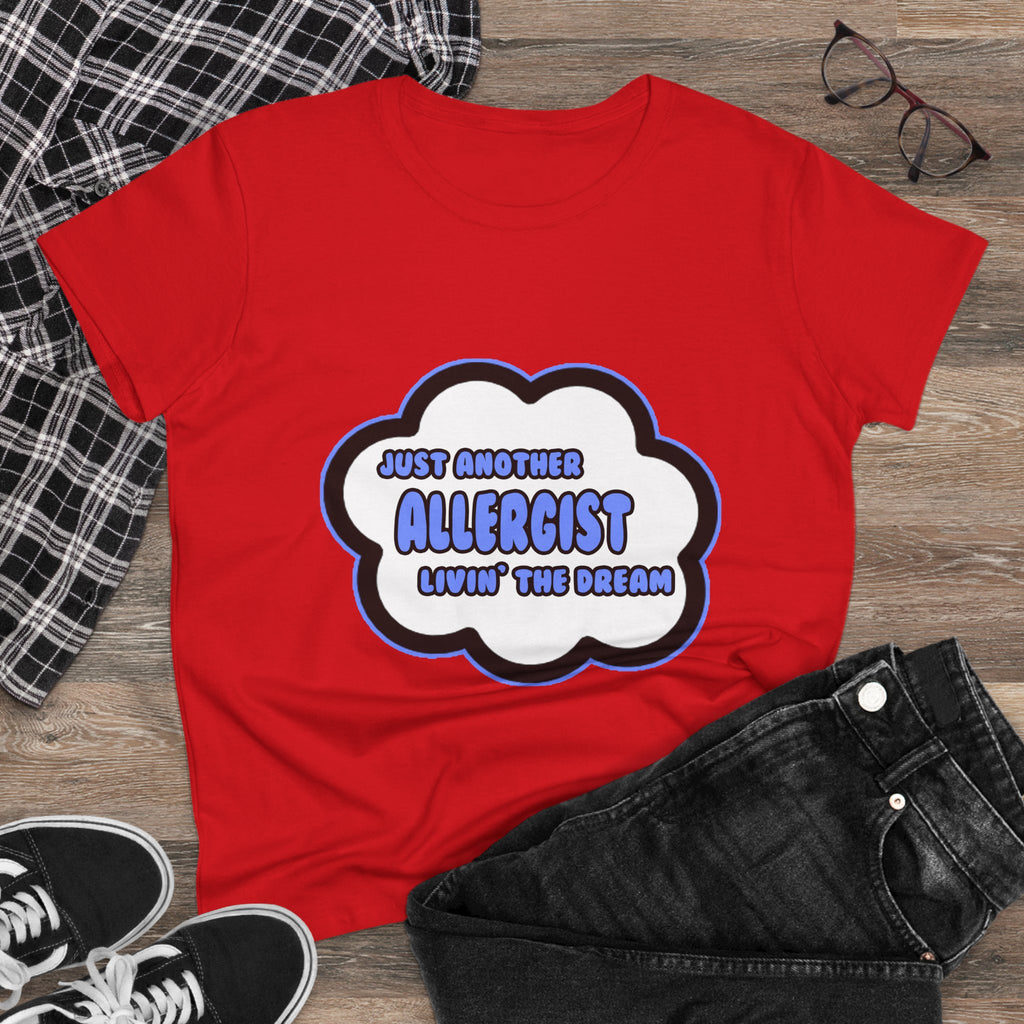 Allergist .. Livin' The Dream - Women's Midweight Cotton Tee