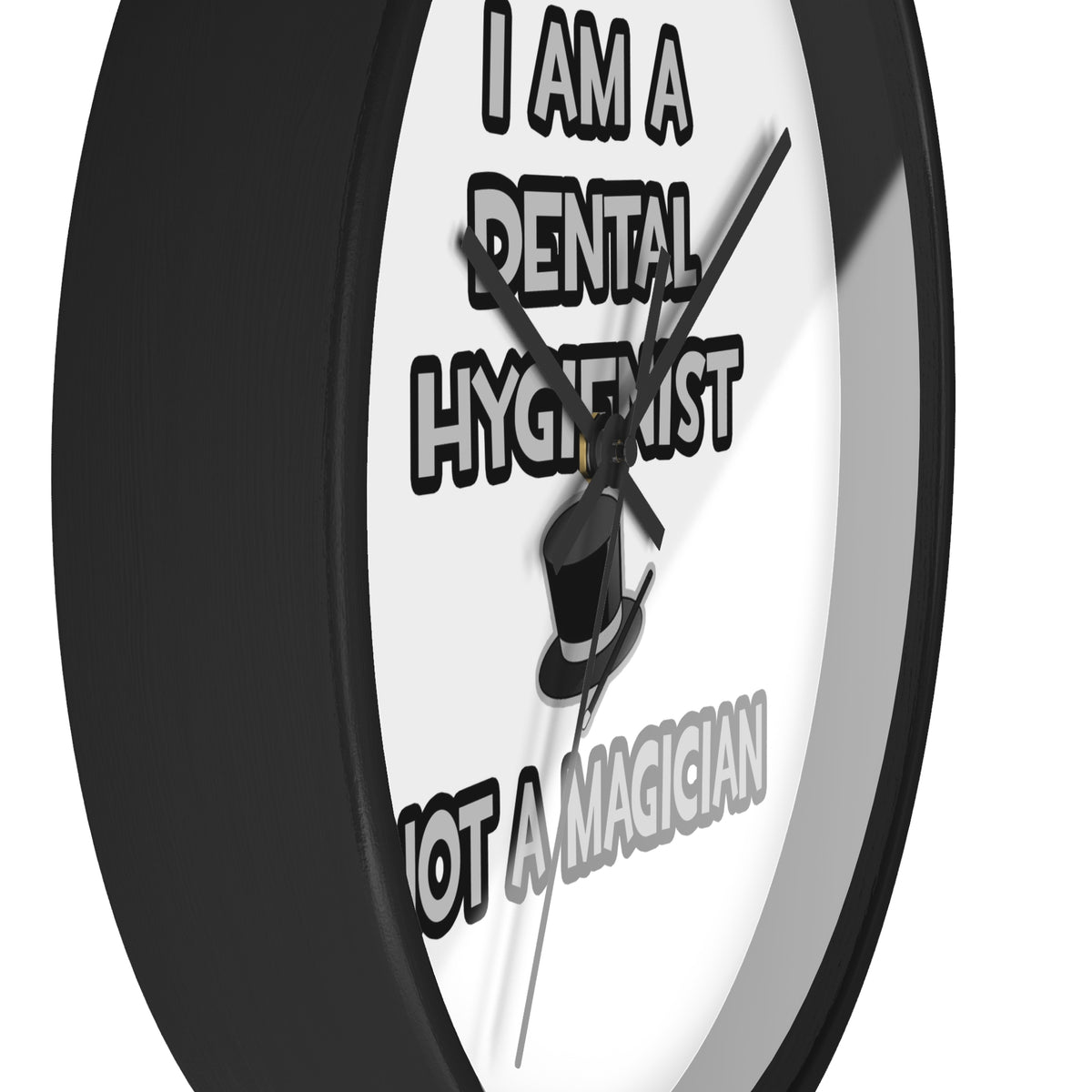 I Am A Dental Hygienist ... Not A Magician - Wall Clock