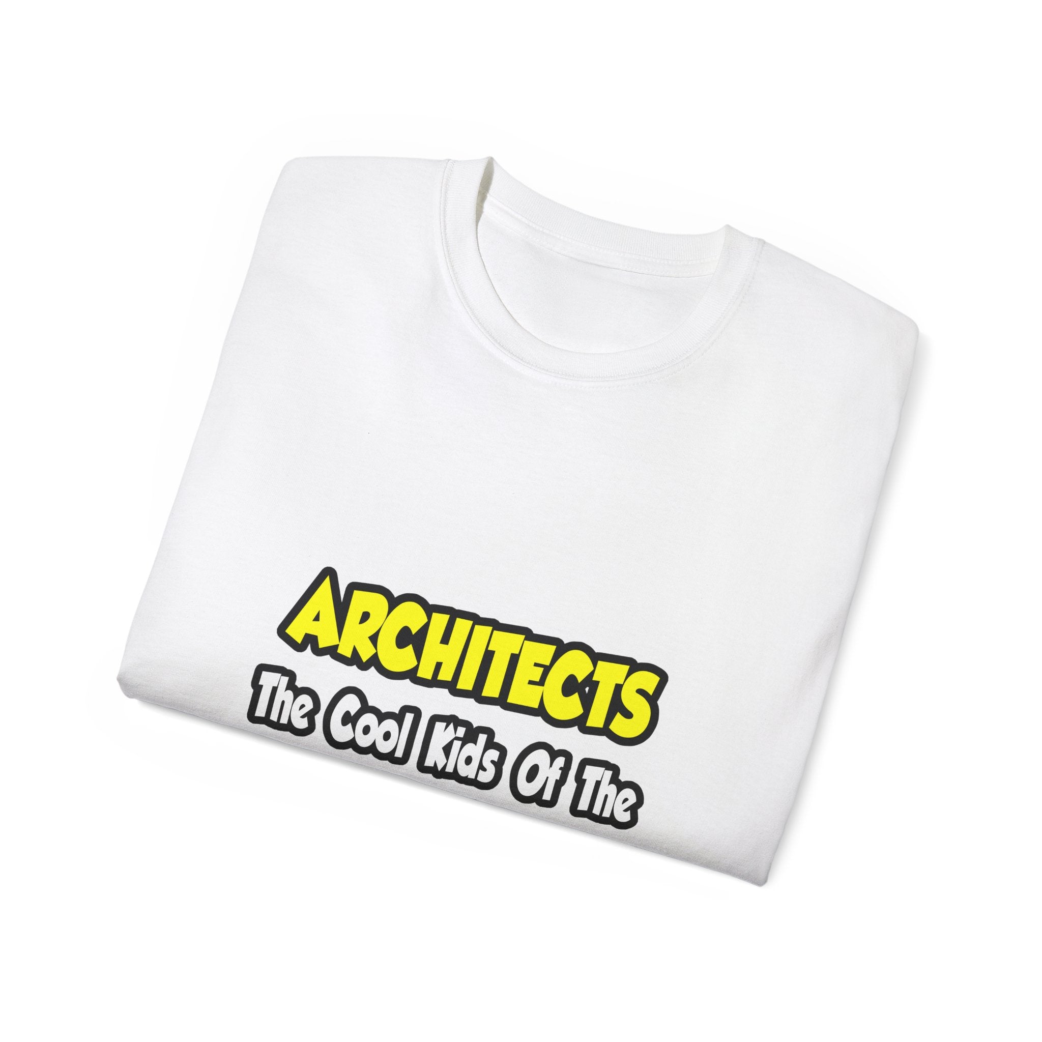 Architects...Cool Kids of Design World - Unisex Ultra Cotton Tee