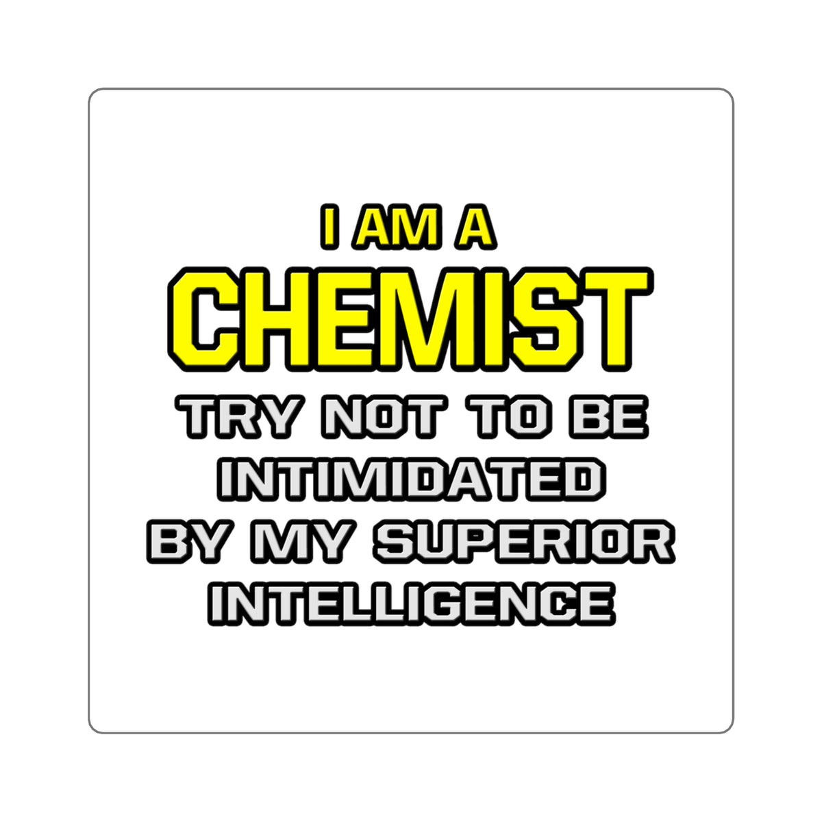 Chemist...Superior Intelligence - Square Stickers
