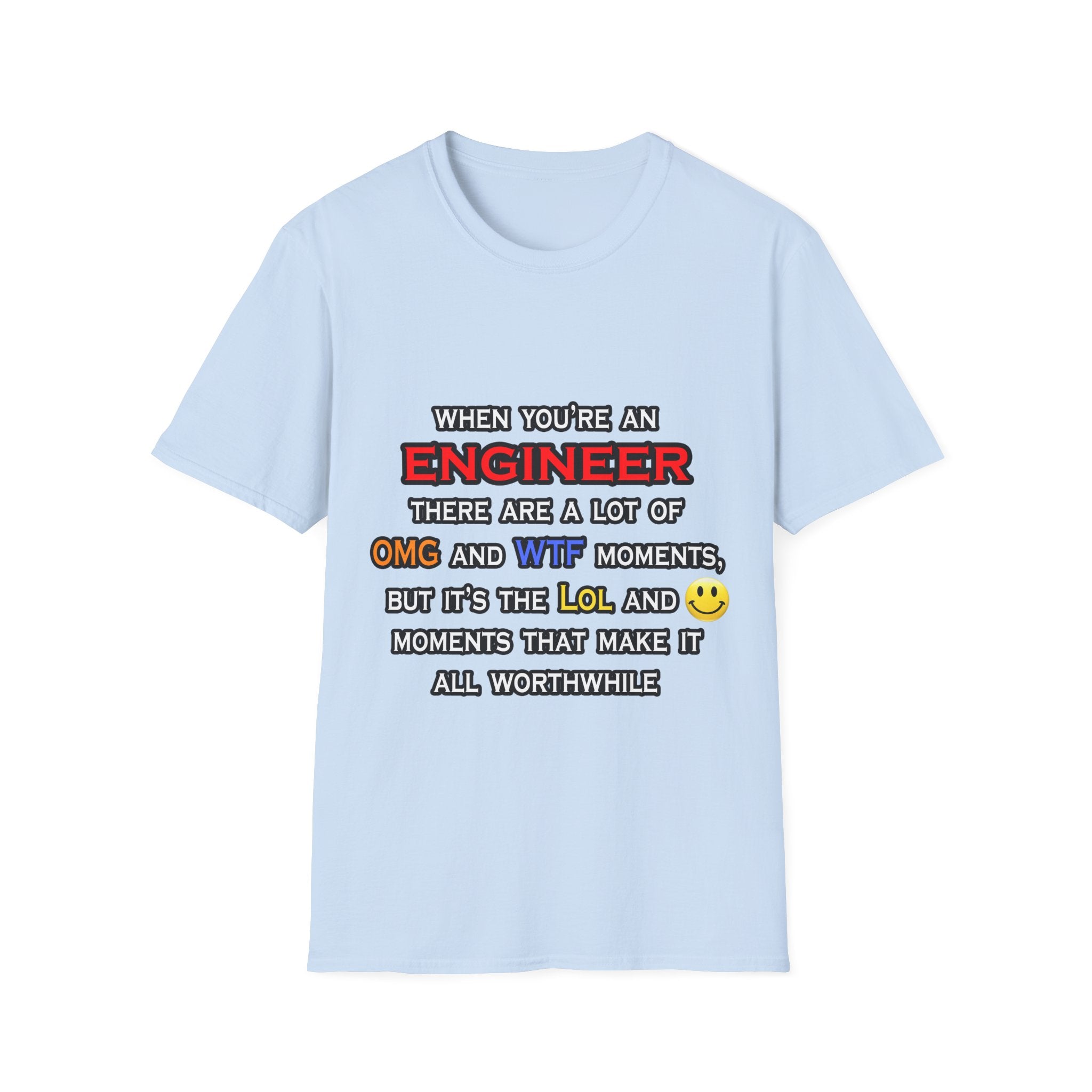 Engineer ... OMG WTF LOL - Unisex Softstyle T-Shirt
