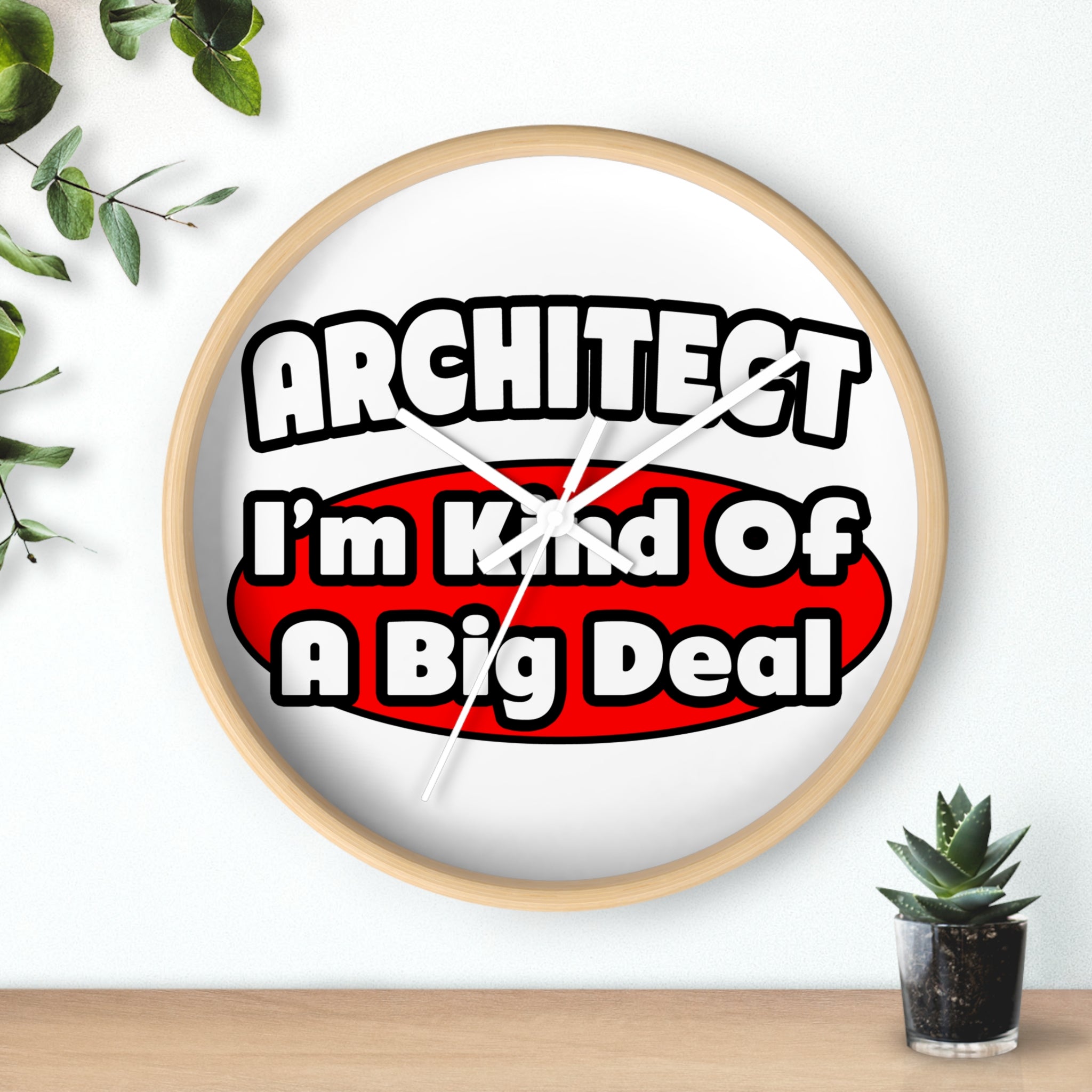 Architect...Big Deal - Wall Clock
