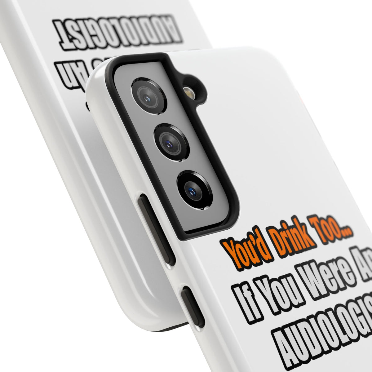 You'd Drink Too...Audiologist - Tough Phone Cases