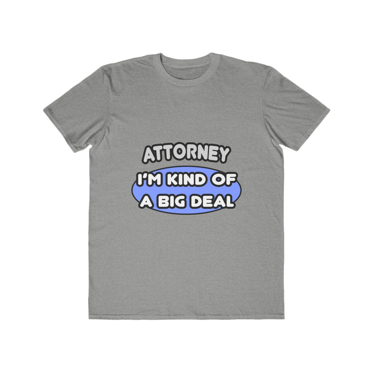 Attorney...Kind of a Big Deal - Men's Lightweight Fashion Tee
