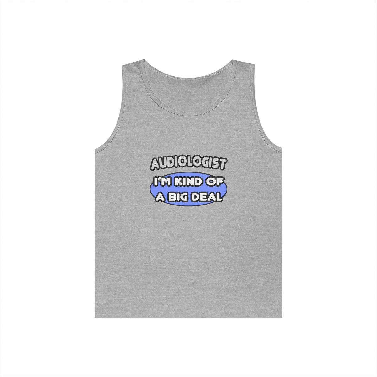Audiologist....Kind of a Big Deal - Unisex Heavy Cotton Tank Top
