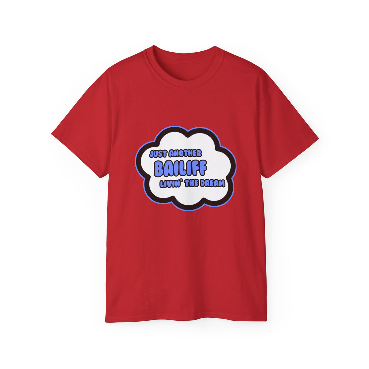 Bailiff .. Livin' The Dream - Unisex Ultra Cotton Tee