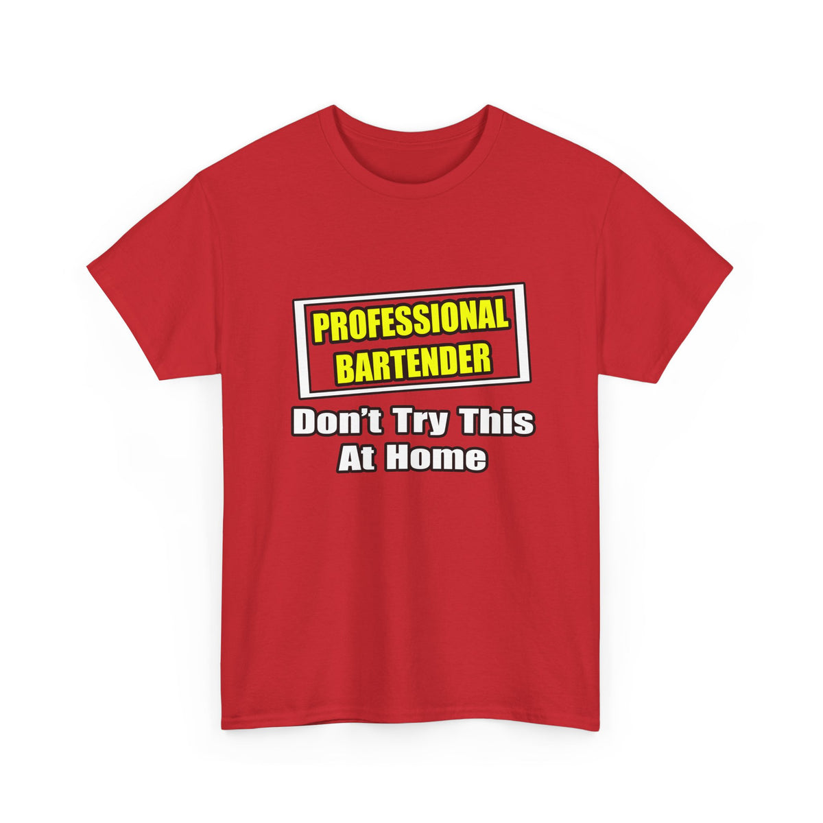 Professional Bartender...Don't Try This At Home - Unisex Heavy Cotton Tee