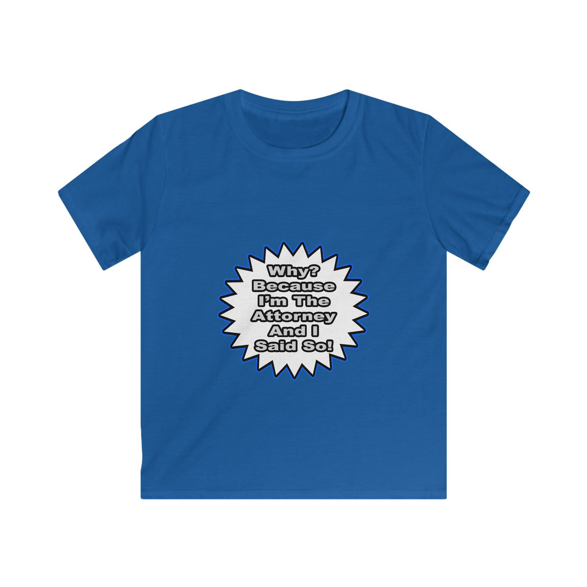 Attorney...Because I Said So - Kids Softstyle Tee