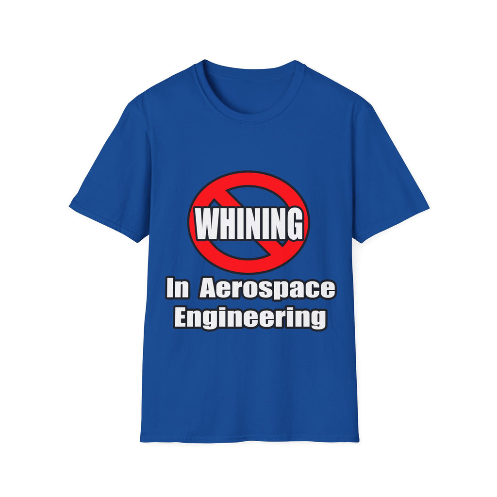 No Whining In Aerospace Engineering - Unisex Softstyle T-Shirt