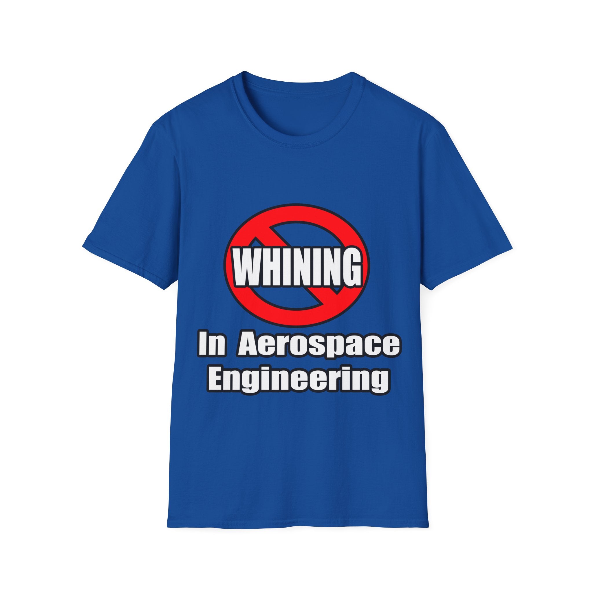 No Whining In Aerospace Engineering - Unisex Softstyle T-Shirt