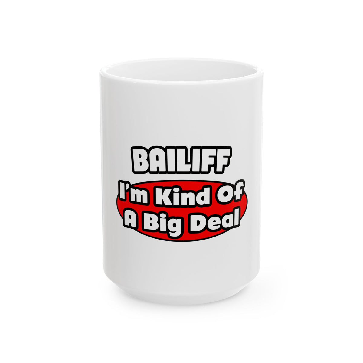 Bailiff ... Big Deal - Ceramic Mug, (11oz, 15oz)
