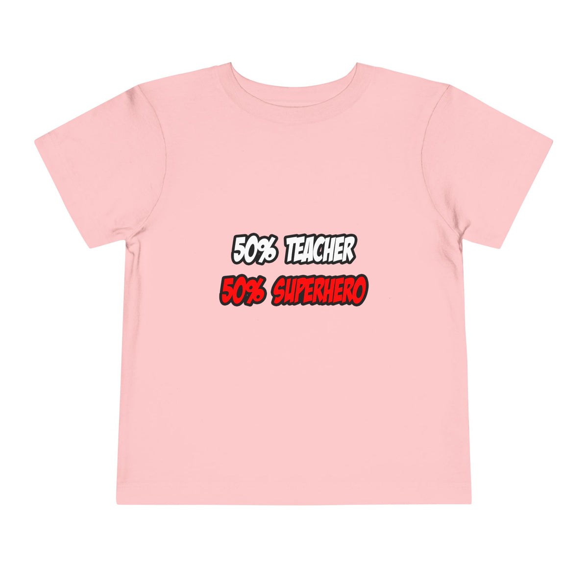 Half Teacher...Half Superhero - Toddler Short Sleeve Tee