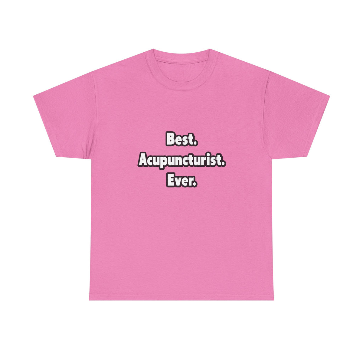 Best. Acupuncturist. Ever - Unisex Heavy Cotton Tee
