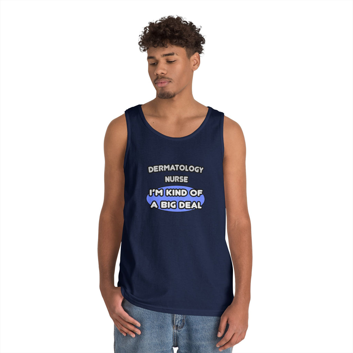 Dermatology Nurse ... I'm Kind of a Big Deal - Unisex Heavy Cotton Tank Top