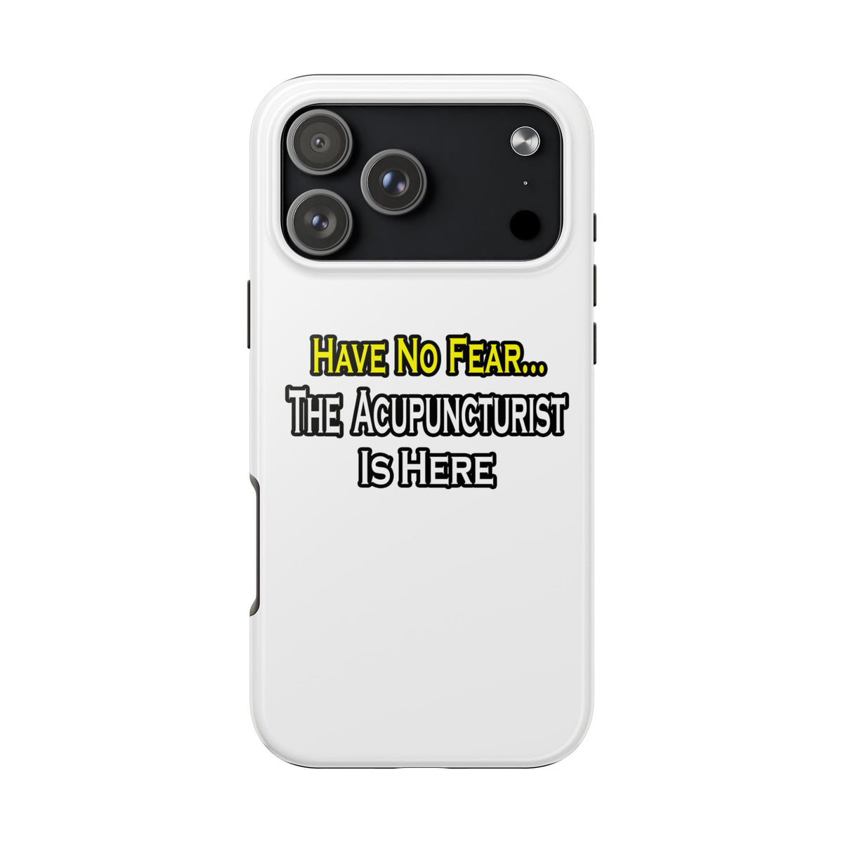 Have No Fear, Acupuncturist Is Here - Tough Phone Cases