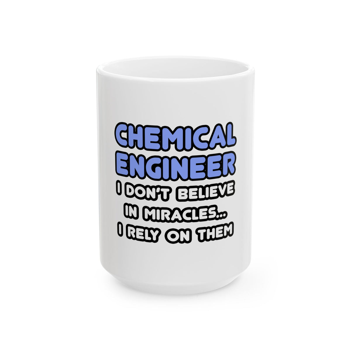 Miracles and Chemical Engineers - Ceramic Mug, (11oz, 15oz)