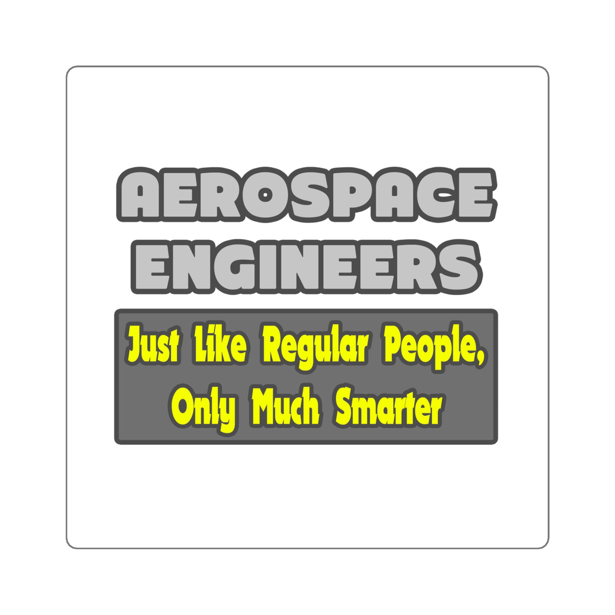 Aerospace Engineers...Smarter - Square Stickers
