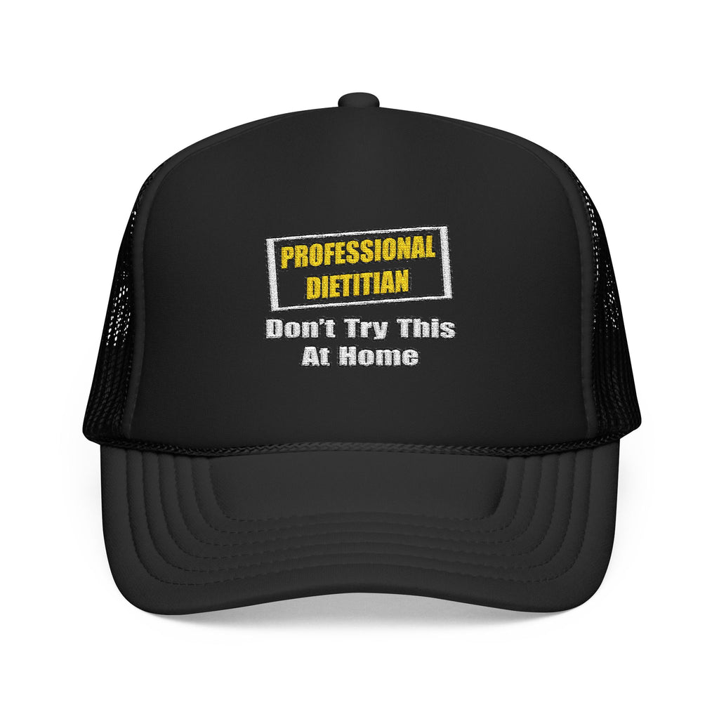 Professional Dietitian...Joke - Foam Trucker Hat