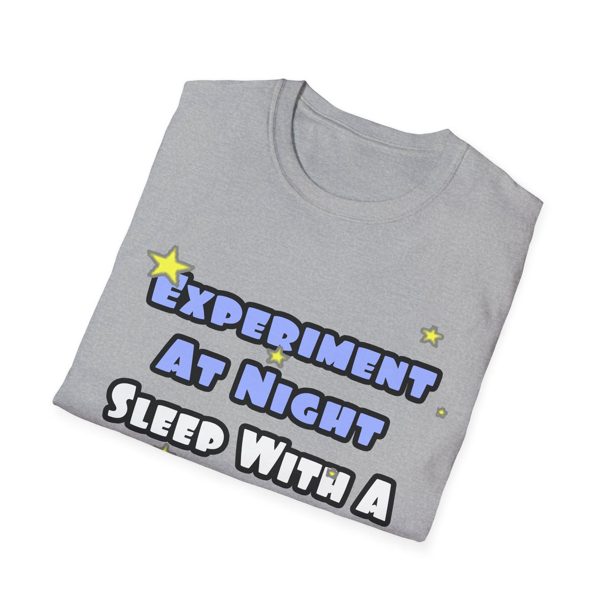 Experiment At Night...Sleep With a Biochemist - Unisex Softstyle T-Shirt