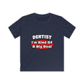 Dentist...Big Deal - Kids Softstyle Tee