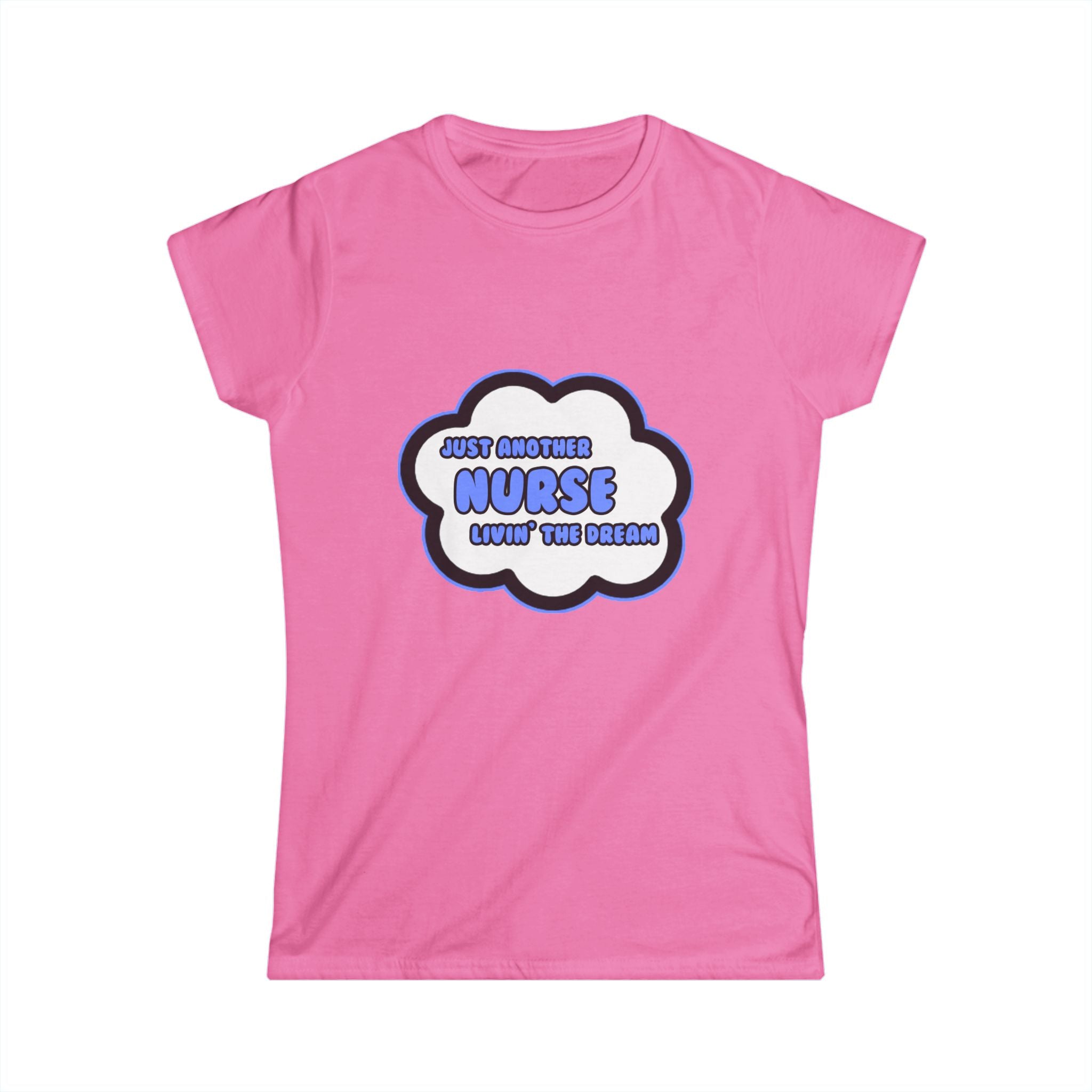 Nurse .. Livin' The Dream - Women's Softstyle Tee