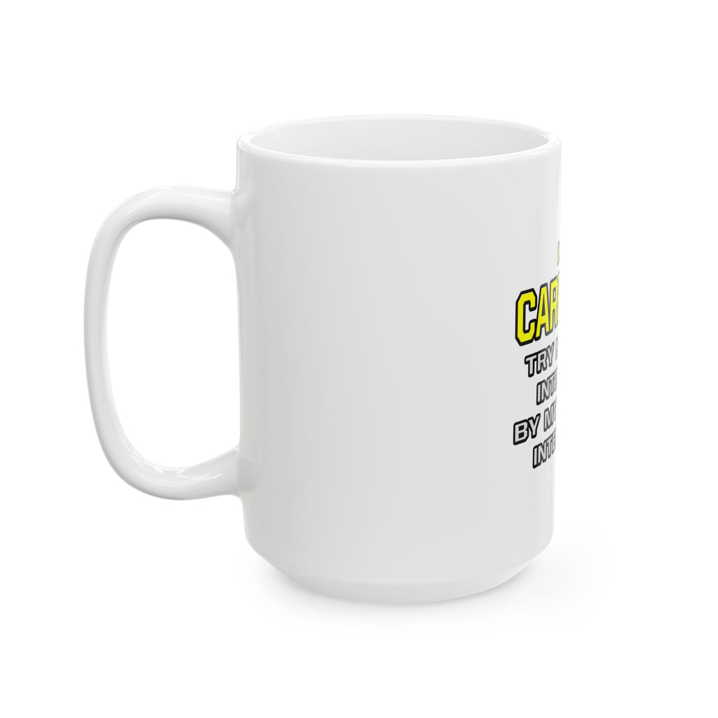 Carpenter...Superior Intelligence - Ceramic Mug, (11oz, 15oz)