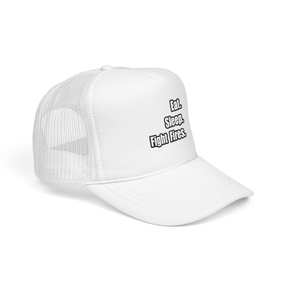 Eat. Sleep. Fight Fires. - Foam Trucker Hat