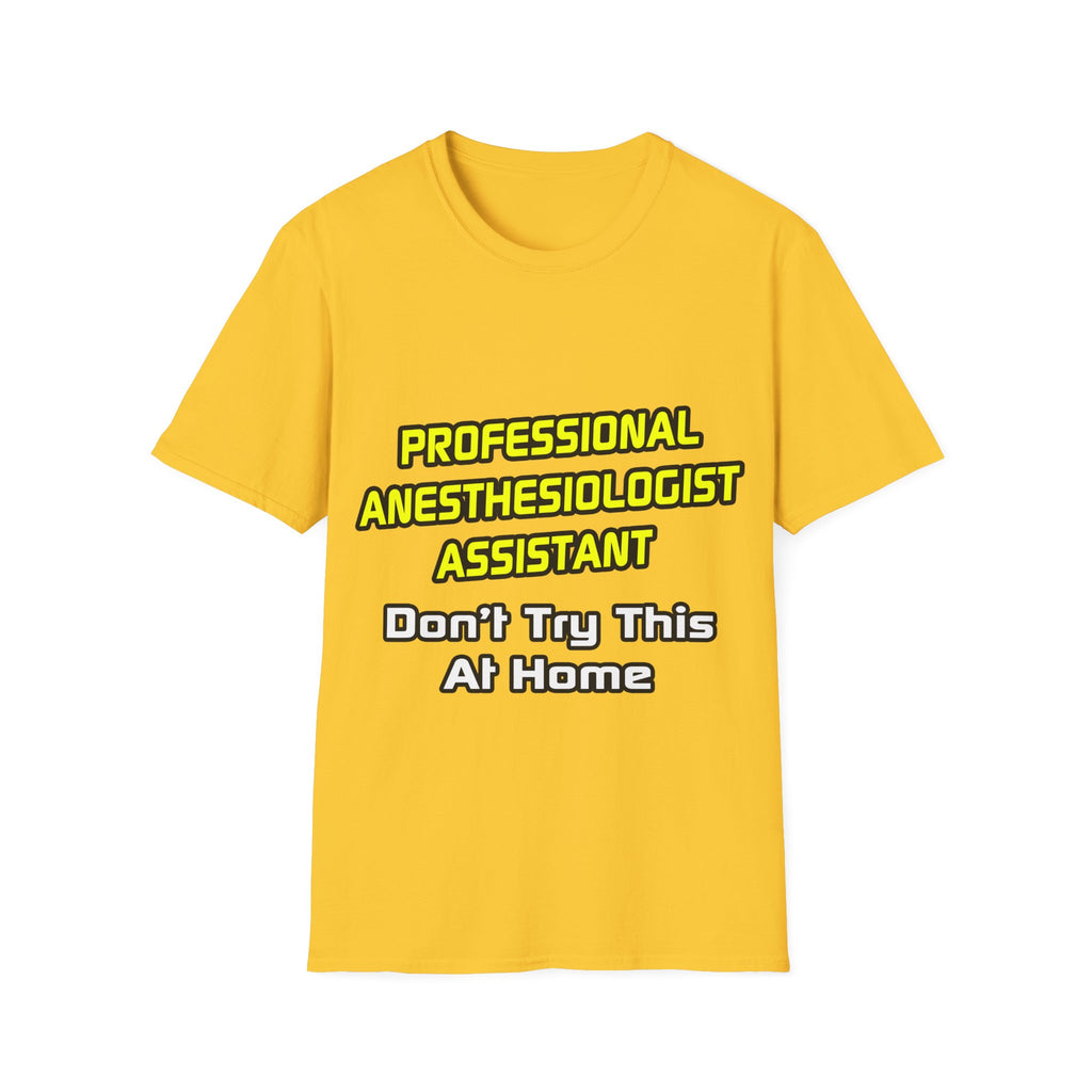Professional Anesthesiologist Assistant .. Joke - Unisex Softstyle T-Shirt