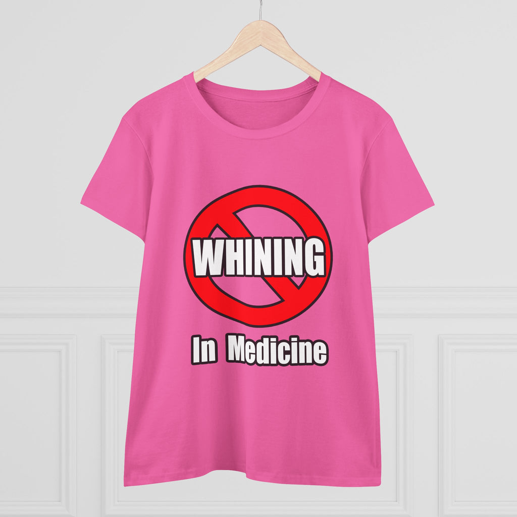 No Whining In Medicine - Women's Midweight Cotton Tee