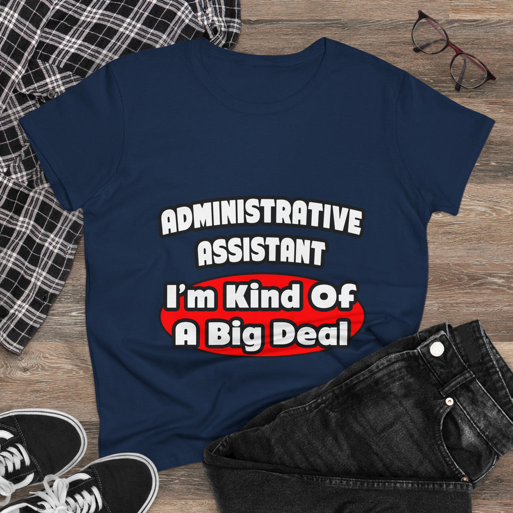Administrative Assistant...Big Deal - Women's Midweight Cotton Tee
