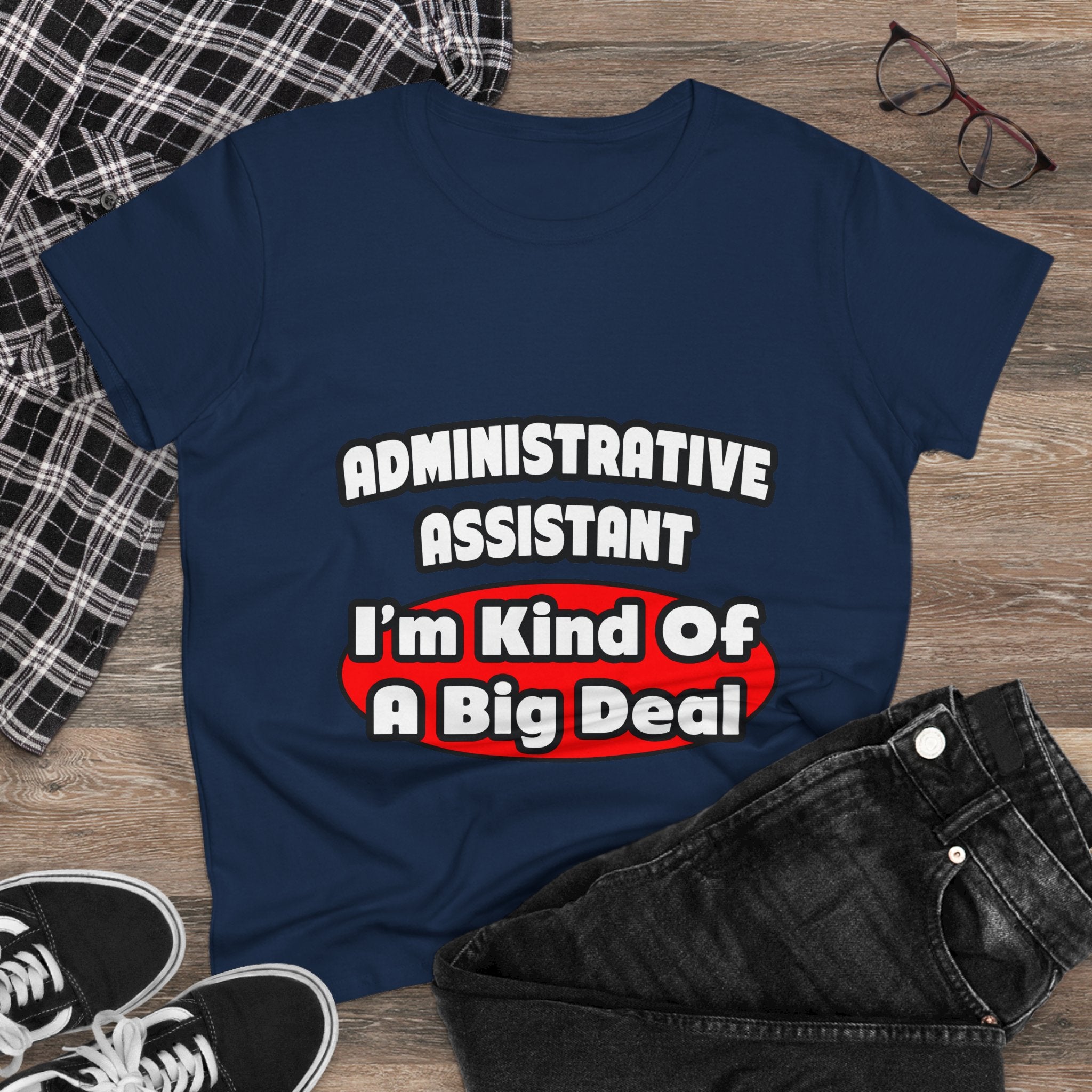 Administrative Assistant...Big Deal - Women's Midweight Cotton Tee