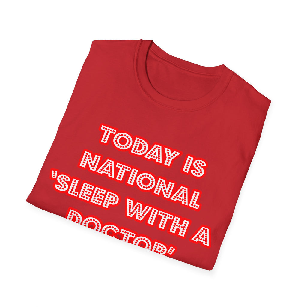 National 'Sleep With a Doctor' Day - Unisex Softstyle T-Shirt