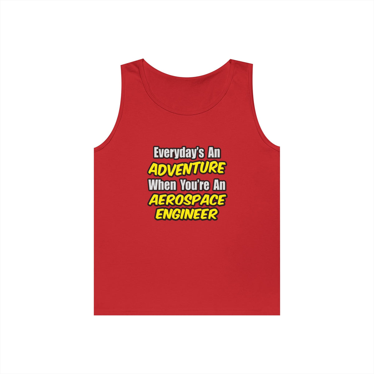 Everyday's An Adventure...Aerospace Engineer - Unisex Heavy Cotton Tank Top