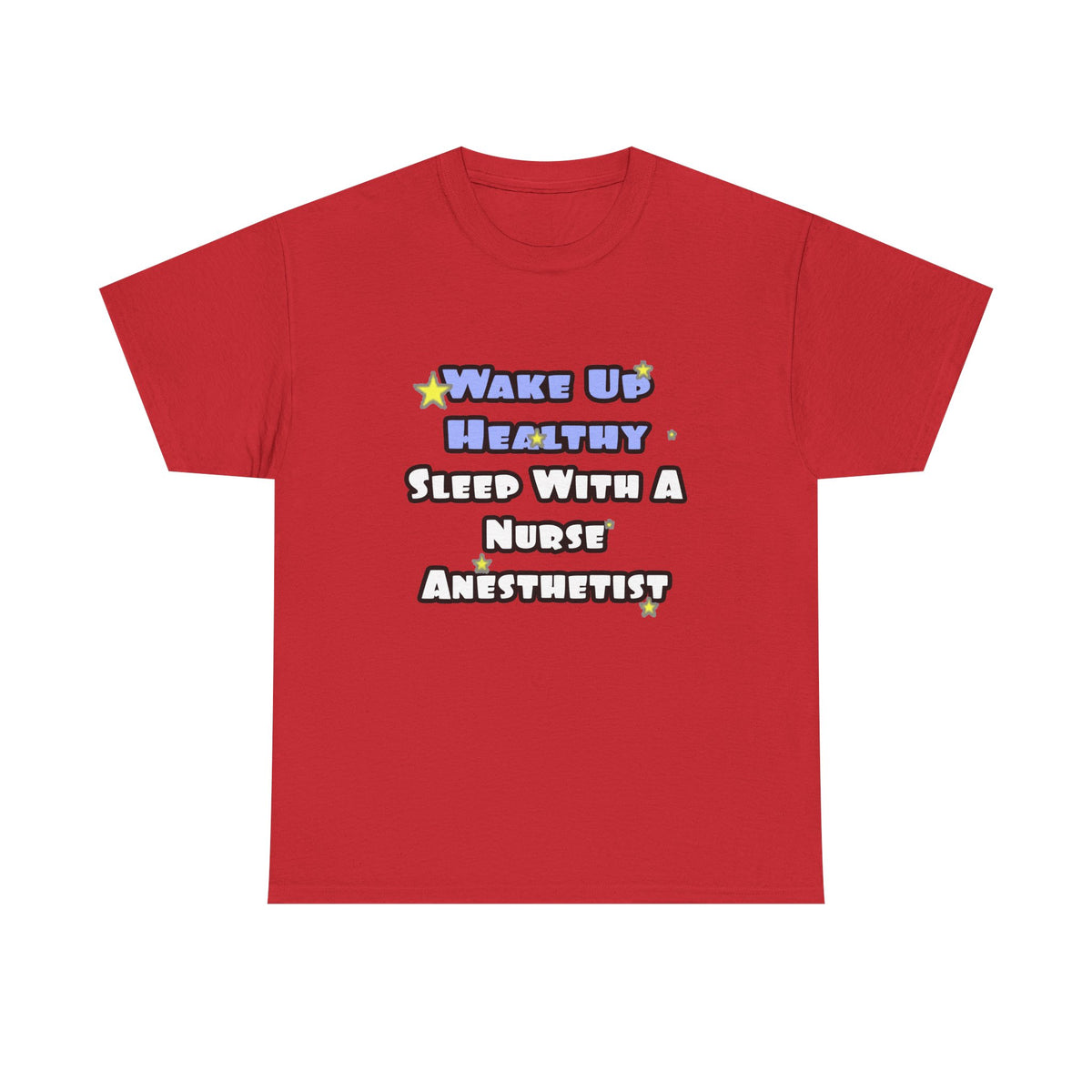 Wake Up Healthy...Sleep With a Nurse Anesthetist - Unisex Heavy Cotton Tee