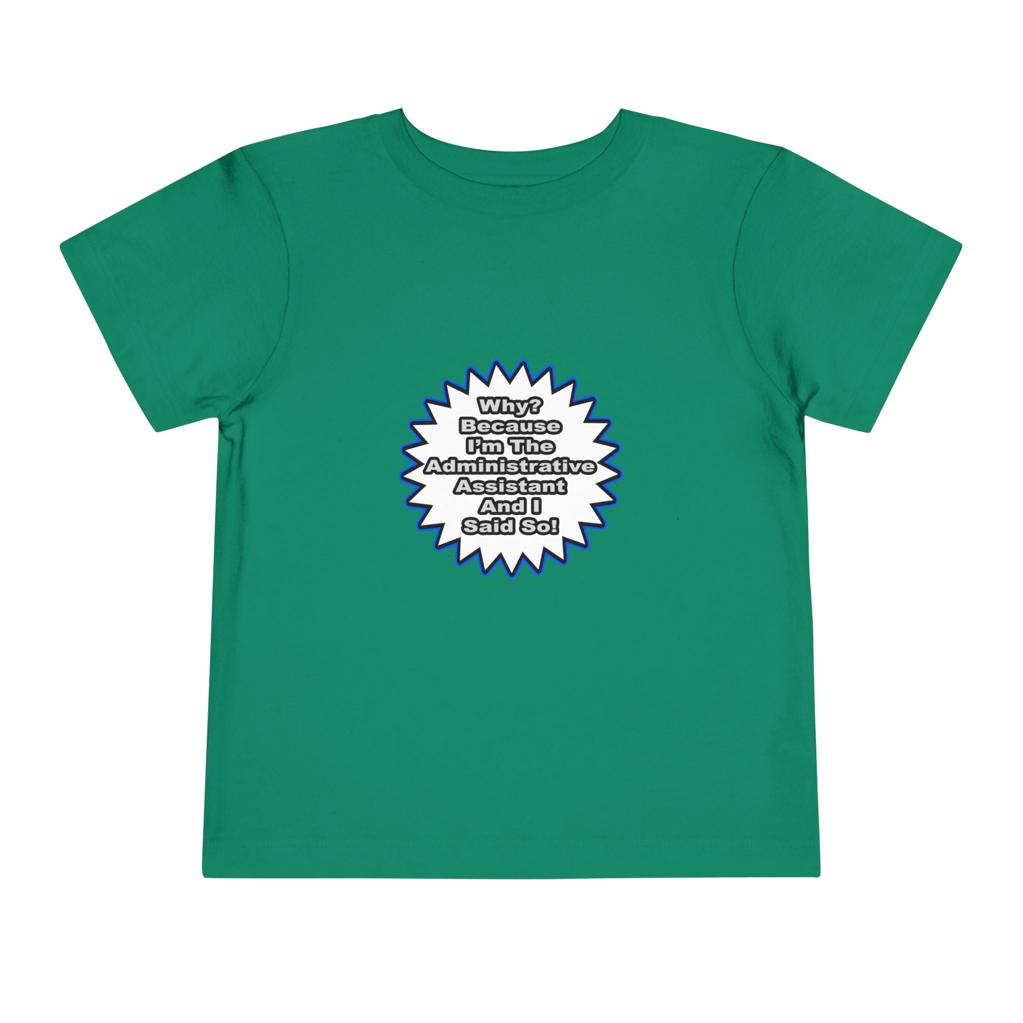 Administrative Assistant...Because I Said So - Toddler Short Sleeve Tee