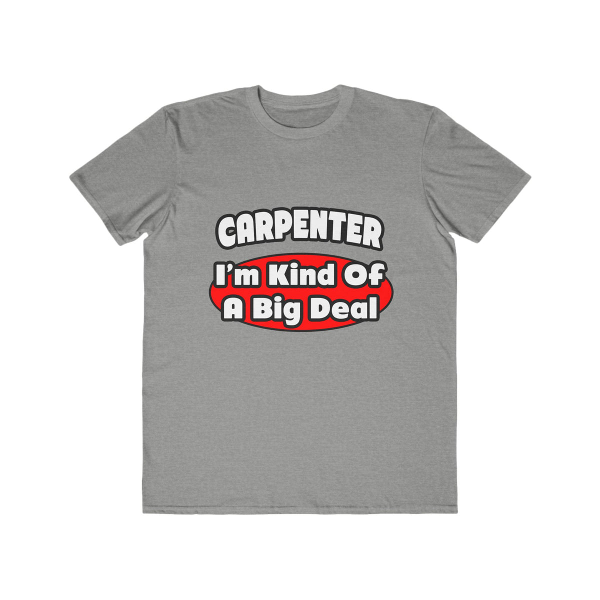 Carpenter...Big Deal - Men's Lightweight Fashion Tee