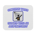 Conserve Water .. Shower With a Acupuncturist - Mouse Pad (Rectangle)