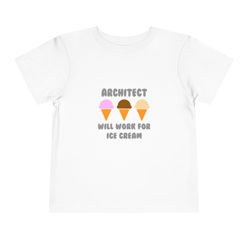 Architect ... Will Work For Ice Cream - Toddler Short Sleeve Tee