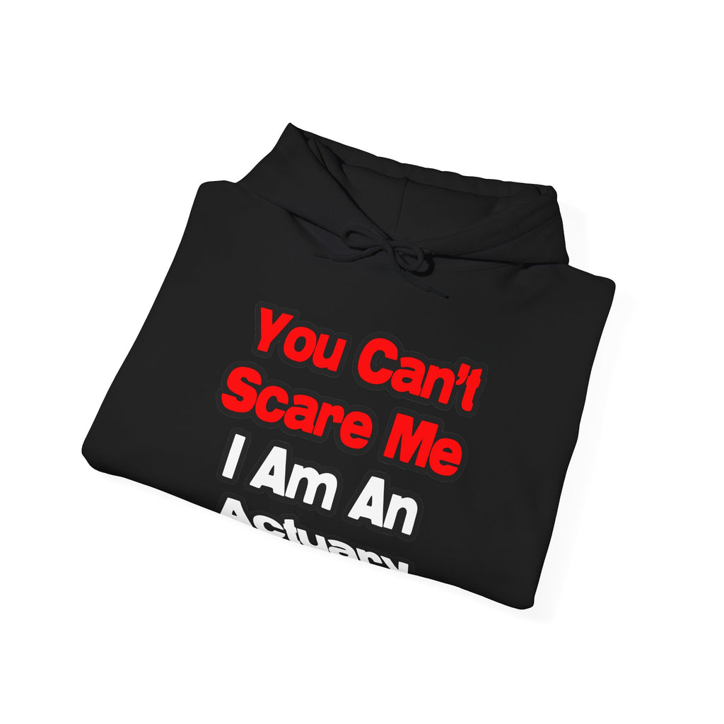 You Can't Scare Me...Actuary - Unisex Heavy Blend™ Hooded Sweatshirt