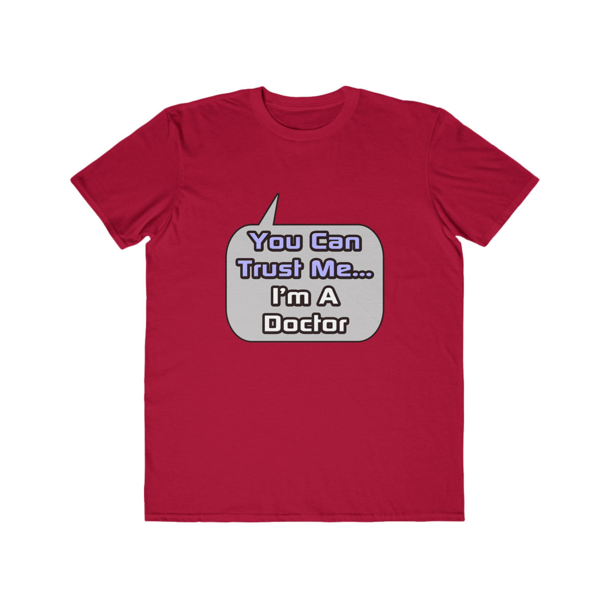 Trust Me .. I'm a Doctor - Men's Lightweight Fashion Tee