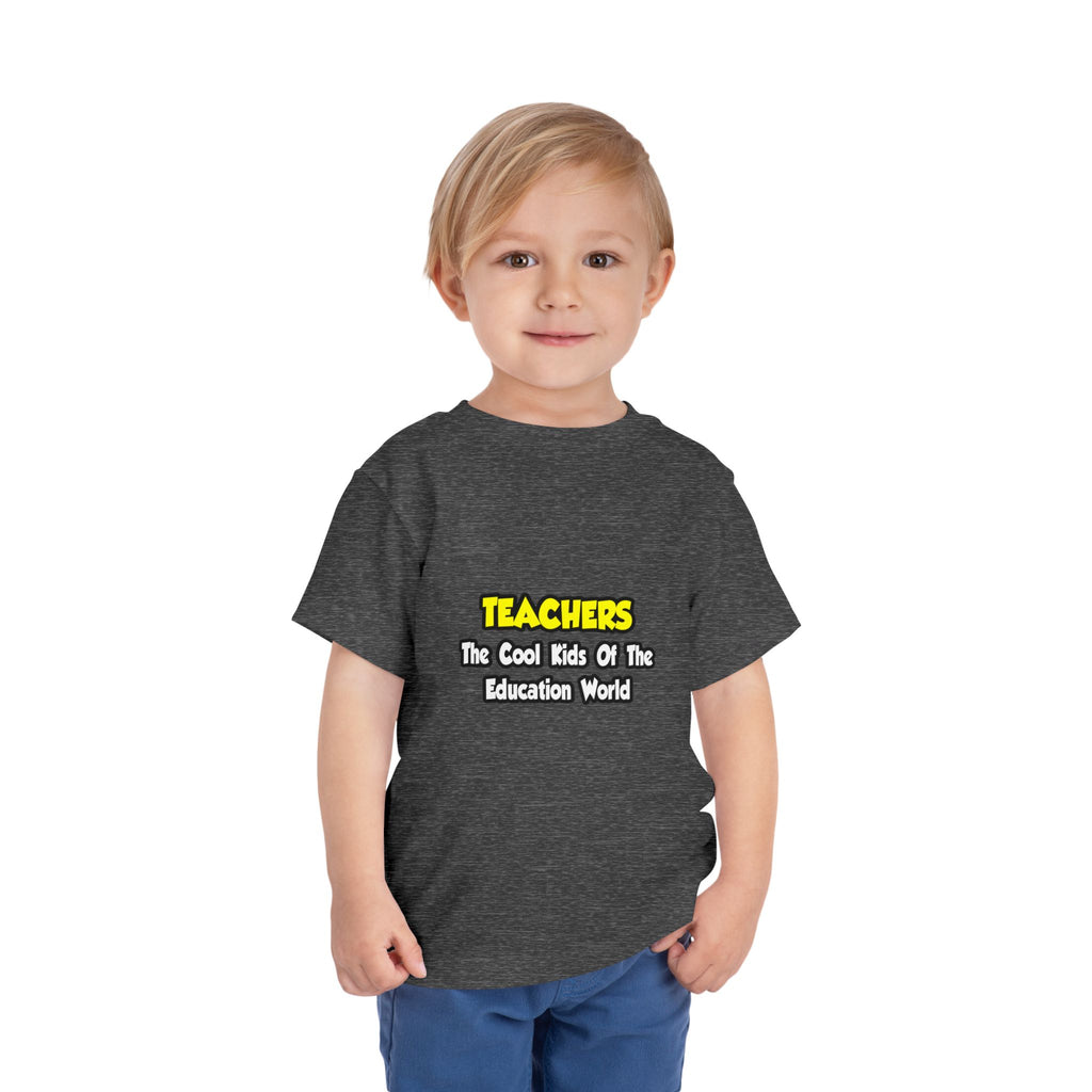 Teachers...Cool Kids of Education World - Toddler Short Sleeve Tee