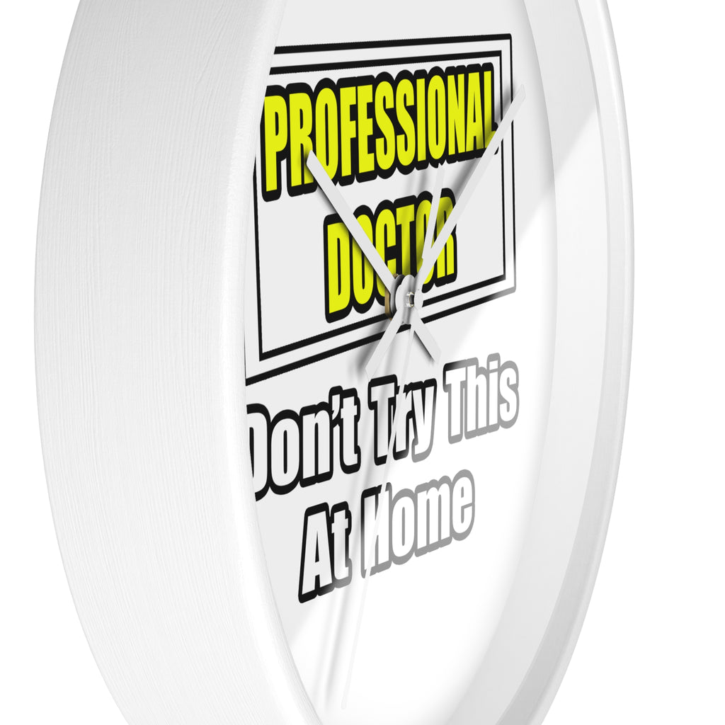 Professional Doctor...Don't Try This At Home - Wall Clock