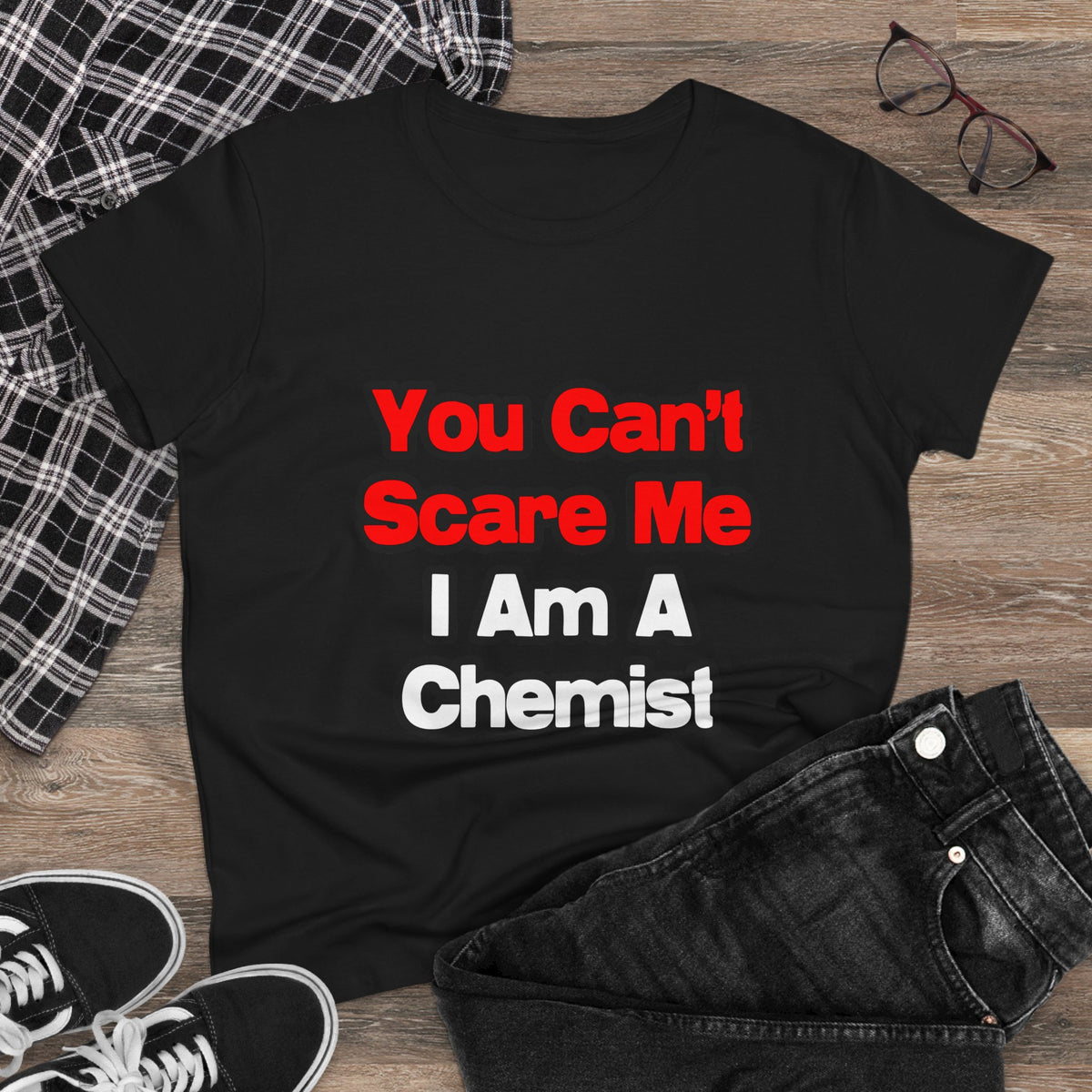 You Can't Scare Me...Chemist - Women's Midweight Cotton Tee